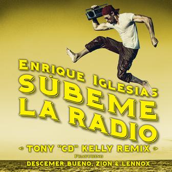 SÚBEME LA RADIO (feat. Descemer Bueno & Zion & Lennox) [Tony "CD" Kelly Remix] - Single