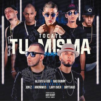 Tócate Tu Misma (Remix) [feat. Bad Bunny, Anonimus, Larry Over, Jonh Z & Brytiago] - Single