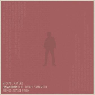 Breakdown feat. Daichi Yamamoto (Shingo Suzuki Remix) - Single