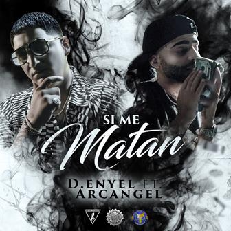 Si Me Matan (feat. Arcángel) - Single