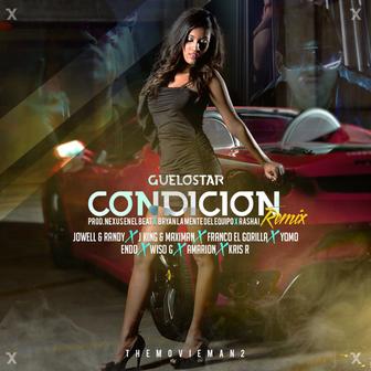 Condición Remix (feat. Jowell & Randy, J-King Y Maximan, Franco El Gorila, Yomo, Endo, Wiso G, Amarion & Kris R.) - Single