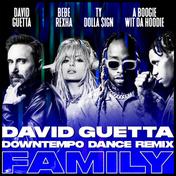 Family (feat. Bebe Rexha, Ty Dolla $ign & A Boogie Wit da Hoodie) [David Guetta Downtempo Dance Remix] - Single