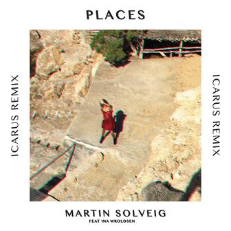 Places (Icarus Remix) [feat. Ina Wroldsen] - Single