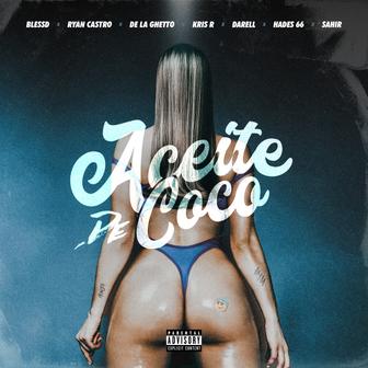 ACEITE DE COCO (feat. Ryan Castro, De La Ghetto, Darell, Sahir, Hades66, Kris R.) - Single