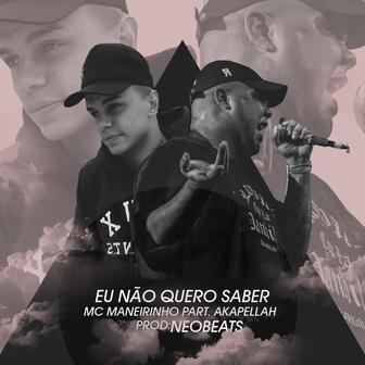 Eu Não Quero Saber (feat. Akapellah) - Single