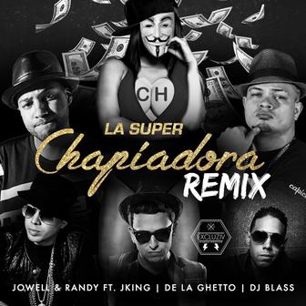 La Super Chapiadora (feat. J King & De La Ghetto) [Remix] - Single
