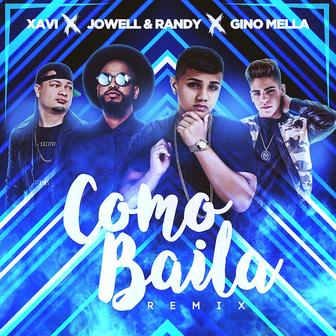 Cómo Baila (Remix) [Radio Edit] [feat. Xavi, Jowell & Randy] - Single
