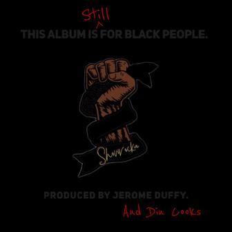 This Album is Still for Black People