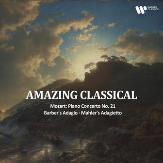 "Amazing Classical" - Mozart: Piano Concerto No. 21, Barber's Adagio, Mahler's Adagietto