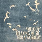 "Melody" - Relaxing Music for a Workday