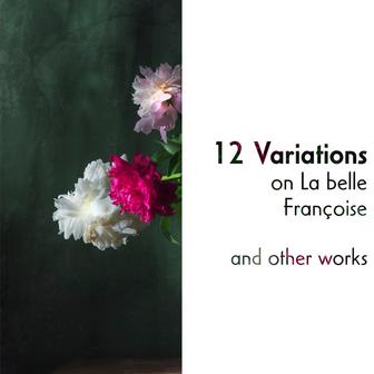 "12 Variations on La belle Françoise" and other works