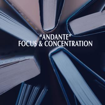 "Andante" - Focus & Concentration