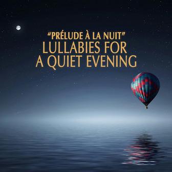 "Prélude à la nuit" - Lullabies for a Quiet Evening