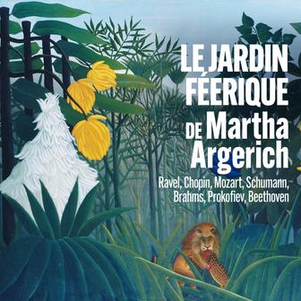 Le jardin féerique de Martha Argerich - Ravel, Chopin, Mozart, Schumann, Brahms, Prokofiev, Beethoven