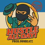 HUSTLE ALL DAY!!