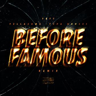 Before Famous (feat. YELLASOMA & Tepa Roucci) [Remix]