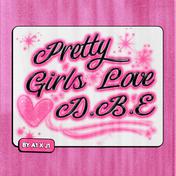 Pretty Girls Love DBE - Single