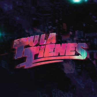 TÚ LA TIENES - Single