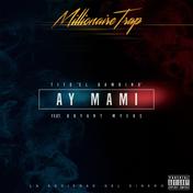 Ay Mami (La Sociedad Del Dinero) [Millionaire Trap] [feat. Bryant Myers] - Single