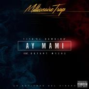 Ay Mami (La Sociedad Del Dinero) [Millionaire Trap] [feat. Bryant Myers]