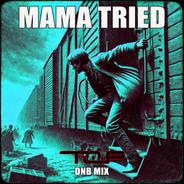 Mama Tried - DNB Drum & Bass Mix