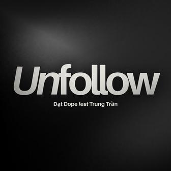 Unfollow (feat. Trung Trần)