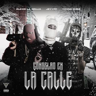 Congelao En La Calle (feat. Alexio & Jeyyff) - Single