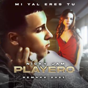 Mi Yal Eres Tú (feat. Nicky Jam & Gone Creations) [Remake 2021] - Single