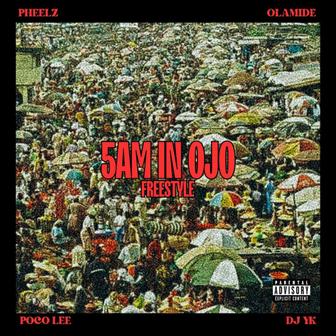 5am in Ojo Freestyle (feat. Olamide, Poco Lee & DJ YK Mule) - Single