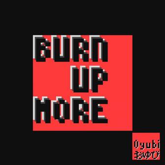 Burn up More