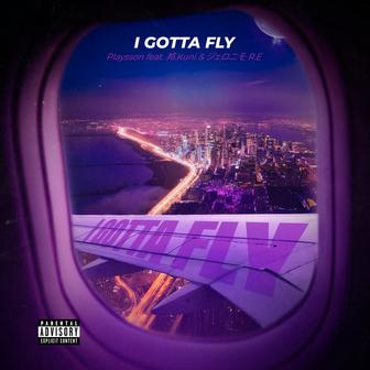I Gotta Fly (feat. 邦.kuni & ジェロニモ R.E)