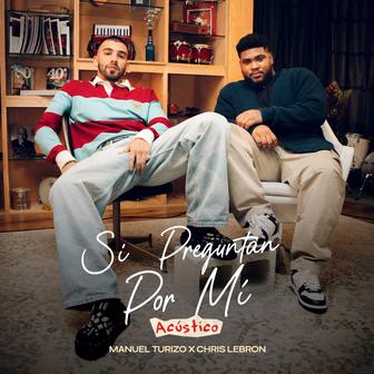 Si Preguntan Por Mí (Acústico) [feat. Manuel Turizo] - Single