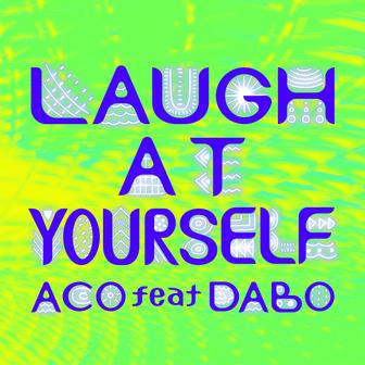 LAUGH AT YOURSELF feat. DABO - Single