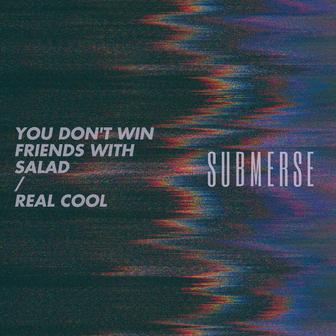 You Don't Win Friends With Salad / Real Cool