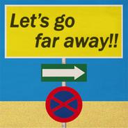 Let's go far away!!