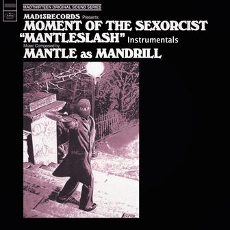MOMENT OF THE SEXORCIST "MANTLESLASH" [INSTRUMENTALS]