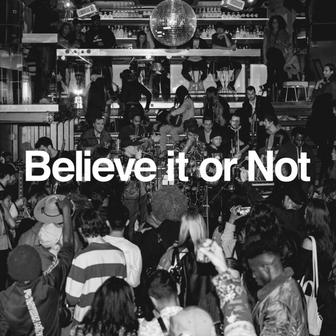 Believe it or Not