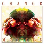 CHANGE MY LIFE
