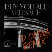Buy You All Versace - D CROWN Remix