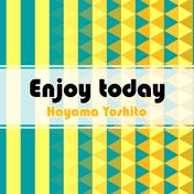 Enjoy today