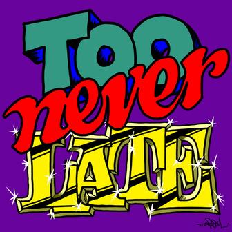 Never Too Late