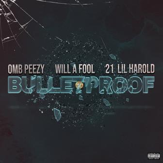 Bulletproof (feat. 21 Lil Harold)