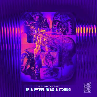 If a Feel Was a Drug
