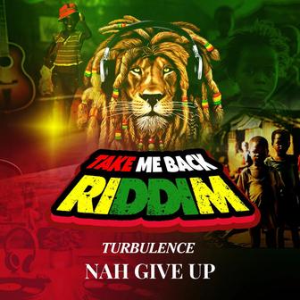 Nah Give Up (Take Me Back Riddim)