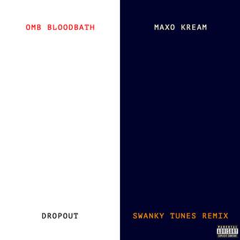 Dropout (with Maxo Kream) [Swanky Tunes Remix]