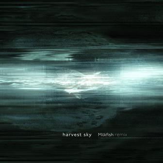 harvest sky (Milkfish remix)