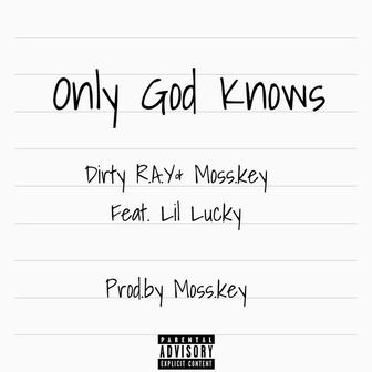 Only God Knows (feat. Lil Lucky)