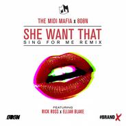 She Want That (Sing For Me Remix)