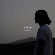 I Know - Acoustic