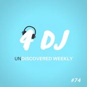 4 DJ: UnDiscovered Weekly #74